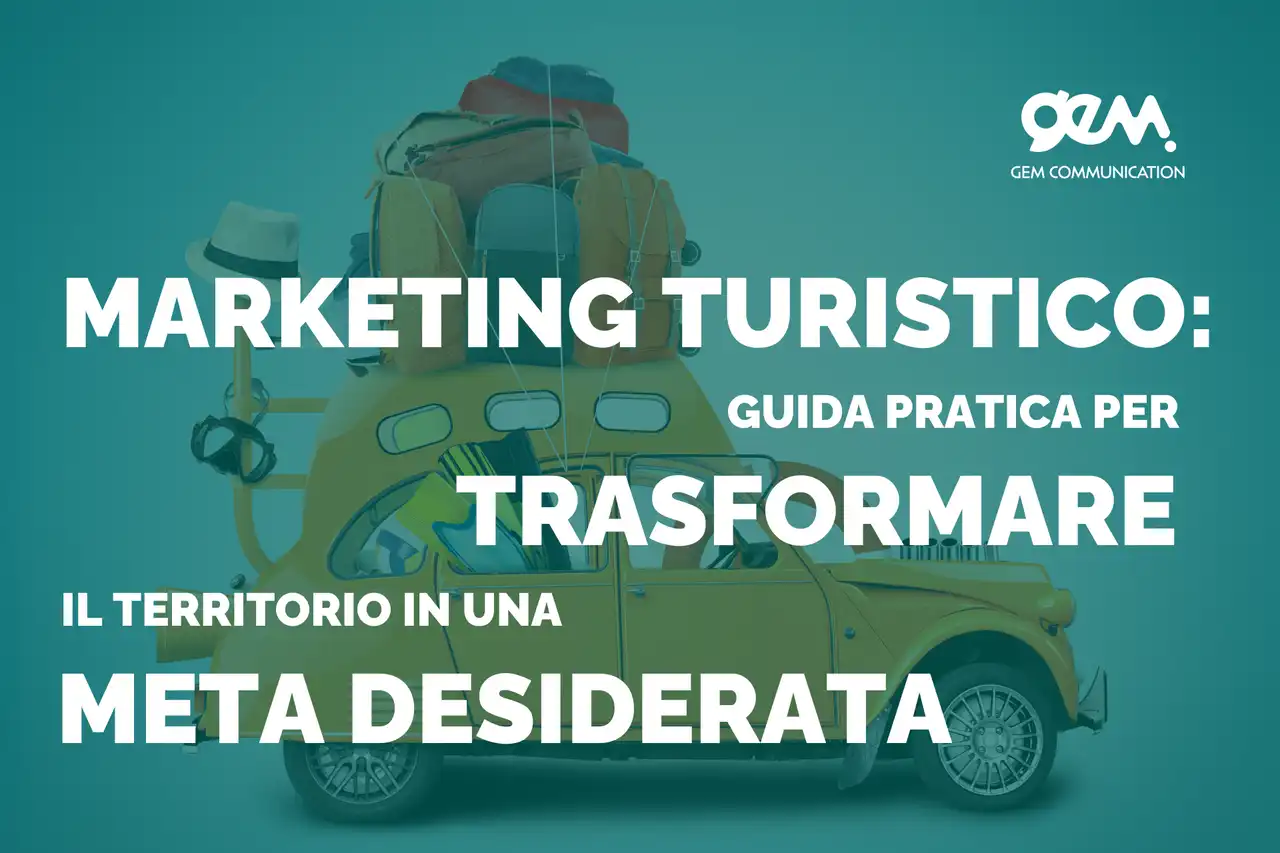 Marketing turistico: guida pratica per trasformare il territorio in una meta desiderata